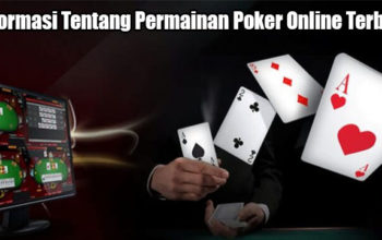 Informasi Tentang Permainan Poker Online Terbaik
